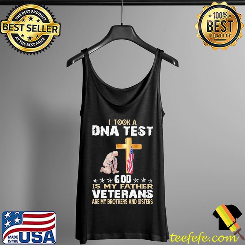 I Took A DNA Test God Is My Father Veterans Are My Brothers And Sister Shirt Tank Top I Took A DNA Test God Is My Father Veterans Are My Brothers And Sister Shirt Tank Top
