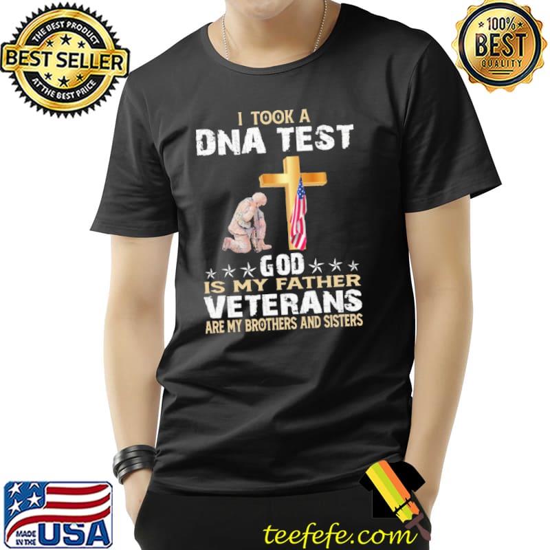 I Took A DNA Test God Is My Father Veterans Are My Brothers And Sister Shirt Unisex I Took A DNA Test God Is My Father Veterans Are My Brothers And Sister Shirt Unisex