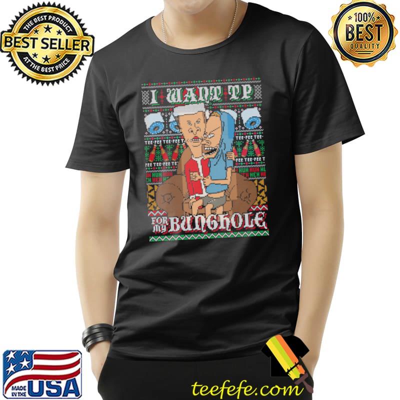 I Want TP For My Bunghole Ugly Christmas Shirt Unisex I Want TP For My Bunghole Ugly Christmas Shirt Unisex