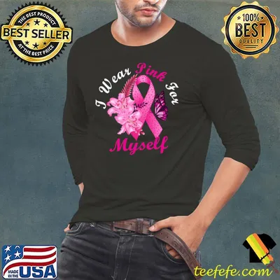 I Wear Pink For Myself Survivor Breast Cancer Awareness T-shirt