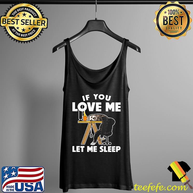 If You Lobe Me Let Me Sleep Soth Shirt Tank Top If You Lobe Me Let Me Sleep Soth Shirt Tank Top