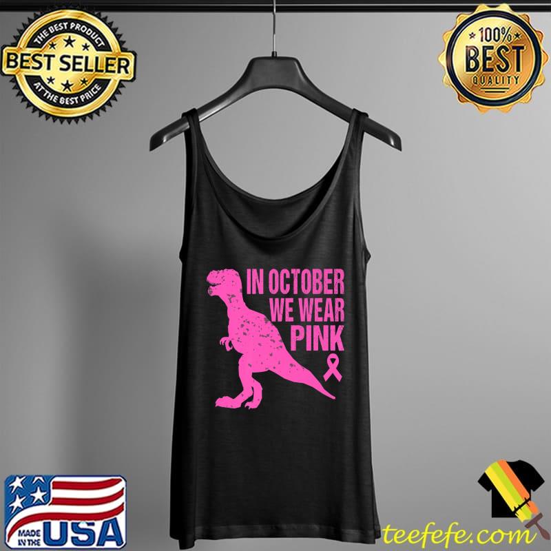 In October We Wear Pink Breast Cancer Trex Dino Kids Toddler Premium T-Shirt Tank Top In October We Wear Pink Breast Cancer Trex Dino Kids Toddler Premium T-Shirt Tank Top
