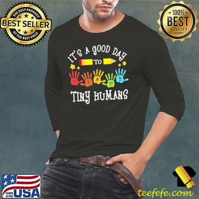 It's A Good Day To Teach Tiny Humans Shirt
