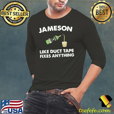 Jameson like duct tape fixes anything shirt