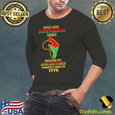 Junteenth 1865 because my ancestors werent free in 1776 shirt