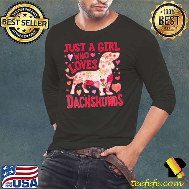 Just A Girl Who Loves Dachshunds Who Loves Dachshunds Flower Shirt