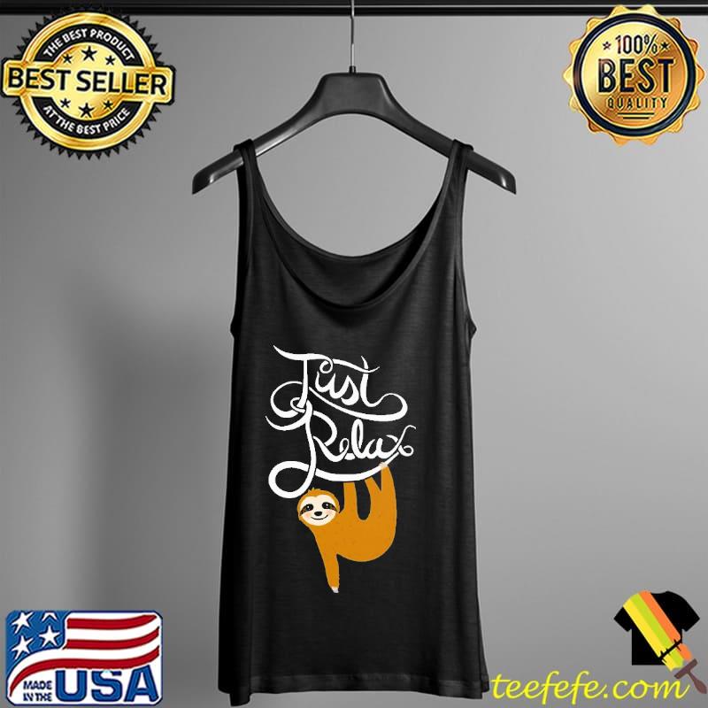 Just Relax Sloth Shirt Tank Top Just Relax Sloth Shirt Tank Top