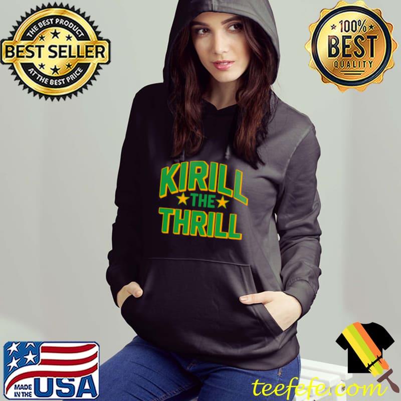 Kirill The Thrill T Shirt Hoodie Kirill The Thrill T Shirt Hoodie