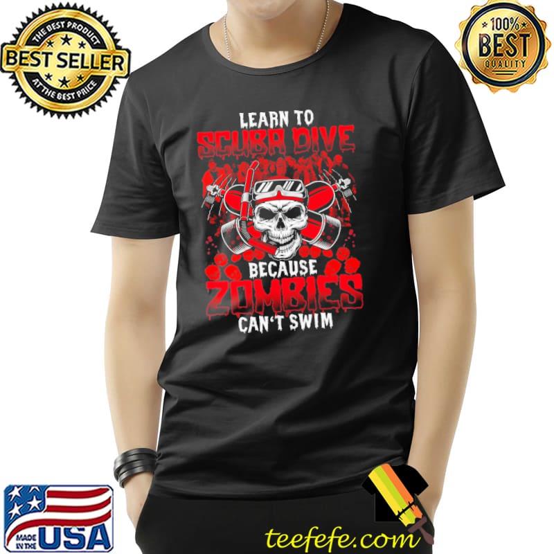 Learn To Scuba Sive Because Zombies Can't Swim Scuba Diving Shirt Unisex Learn To Scuba Sive Because Zombies Can't Swim Scuba Diving Shirt Unisex