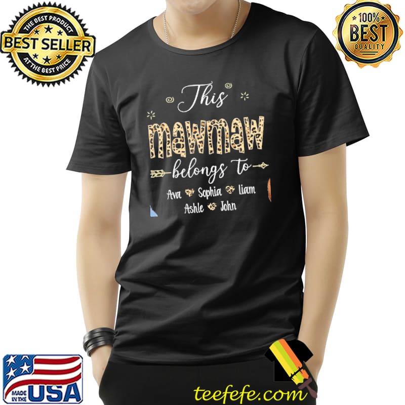Leopard This Mawmaw Belongs To Ava Sophia Liam Ashle John Shirt Unisex Leopard This Mawmaw Belongs To Ava Sophia Liam Ashle John Shirt Unisex