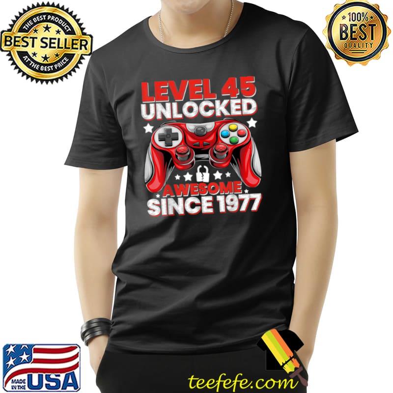 Level 45 Unlocked Awesome Since 1977 45th Birthday Gaming T Shirt Unisex Level 45 Unlocked Awesome Since 1977 45th Birthday Gaming T Shirt Unisex