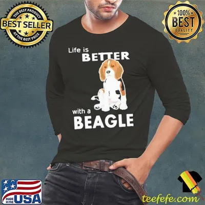 Life is better with a beagle Shirt