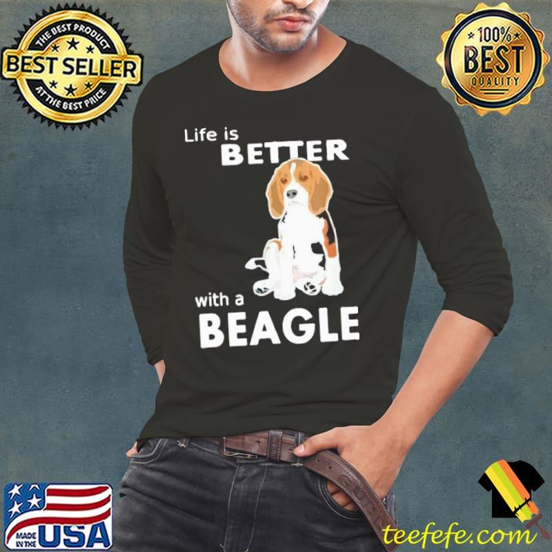 Life is better with a beagle Shirt Life is better with a beagle Shirt