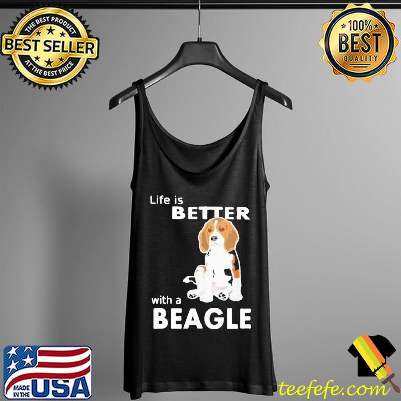 Life is better with a beagle Shirt Tank Top Life is better with a beagle Shirt Tank Top