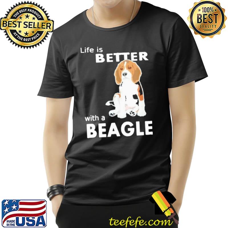Life is better with a beagle Shirt Unisex Life is better with a beagle Shirt Unisex
