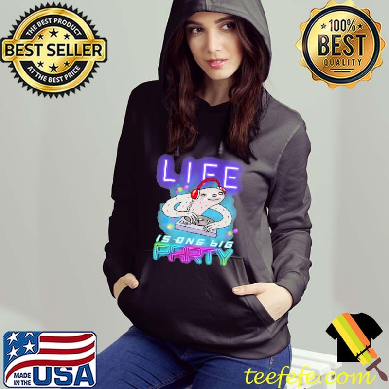 Life Is One Big Party Sloth DJ Vintage Shirt Hoodie Life Is One Big Party Sloth DJ Vintage Shirt Hoodie