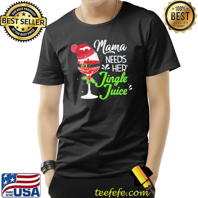 Mama Needs Her Jingle Juice Wine Christmas Shirt Unisex Mama Needs Her Jingle Juice Wine Christmas Shirt Unisex
