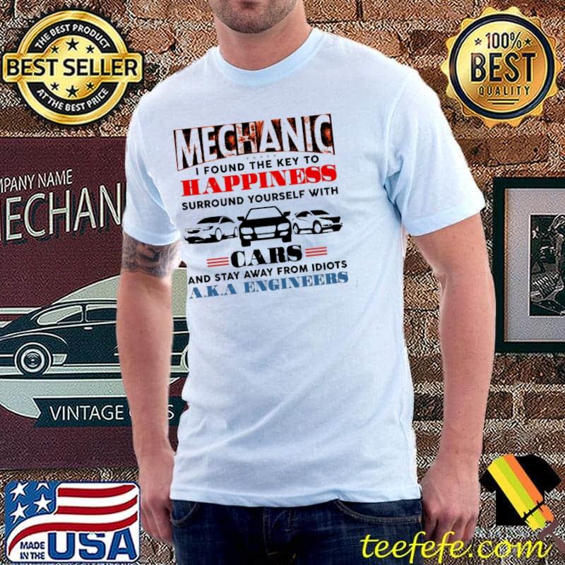 Mechanic Happiness Cars And Stay Away From Idiots AKA Engineers Shirt Unisex Mechanic Happiness Cars And Stay Away From Idiots AKA Engineers Shirt Unisex