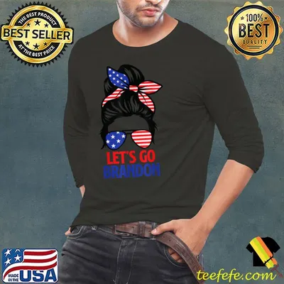 Messy Bun Let’s Go Brandon Chant Funny Biden Political T Shirt
