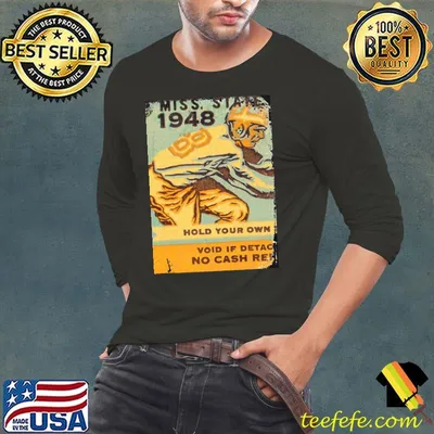 Miss state 1948 hold your own void if detac no cash ref shirt