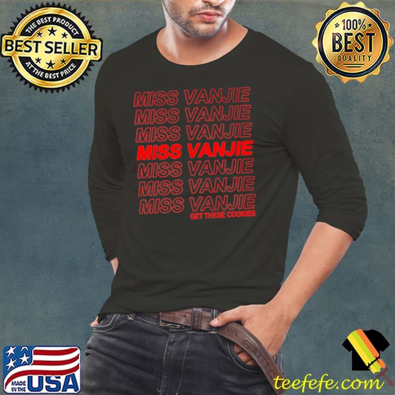 Miss Vanjie Get These Cookies Shirt