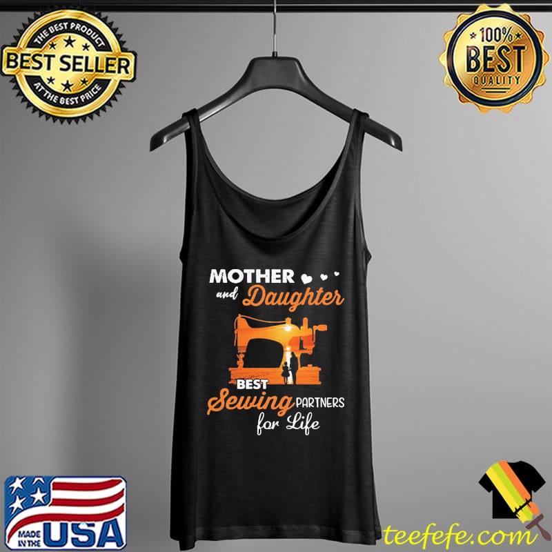 Mom And Daughter Best Sewing Partners For Life 2020 Shirt Tank Top Mom And Daughter Best Sewing Partners For Life 2020 Shirt Tank Top