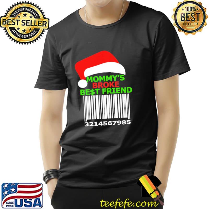 Mommy's Broke And Best Friend Code Christmas Shirt Unisex Mommy's Broke And Best Friend Code Christmas Shirt Unisex