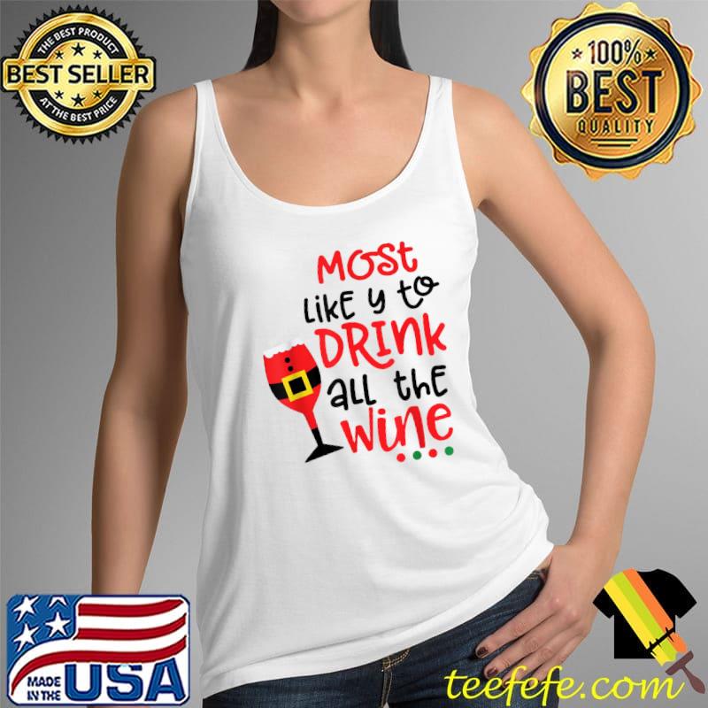 Most Likely To Drink All The Wine Family Christmas T-Shirt Tank Top Most Likely To Drink All The Wine Family Christmas T-Shirt Tank Top