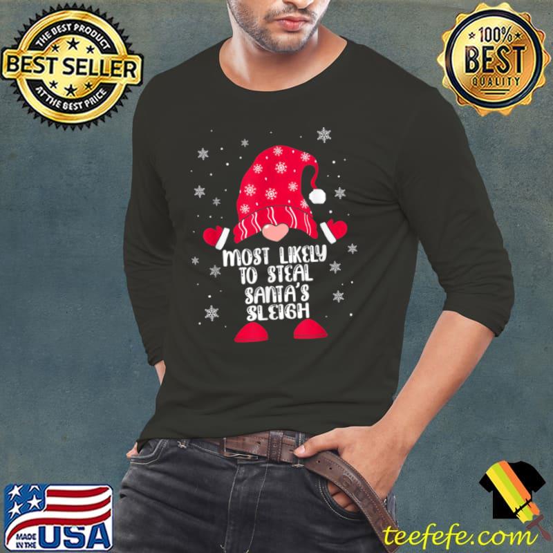 Most Likely To Steal Santa’s Sleigh Family Matching T Shirt