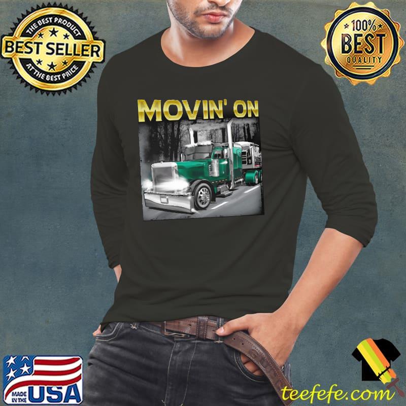 Movin' On Trucker Shirt Long Sleeve Tee Movin' On Trucker Shirt Long Sleeve Tee