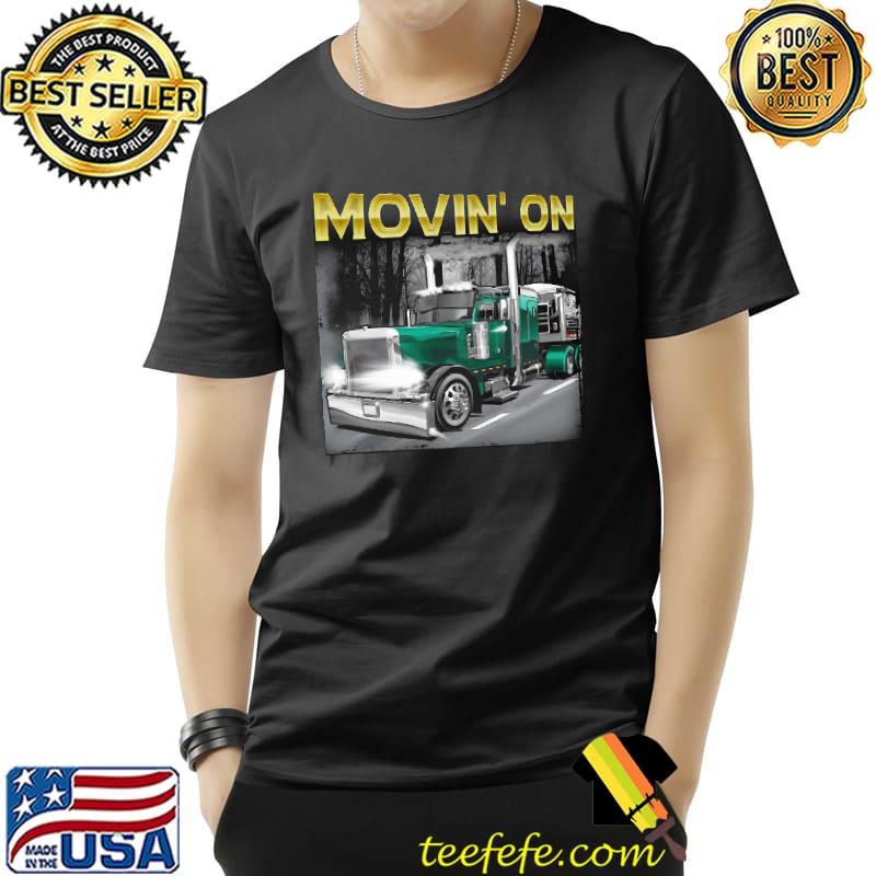 Movin' On Trucker Shirt Unisex Movin' On Trucker Shirt Unisex
