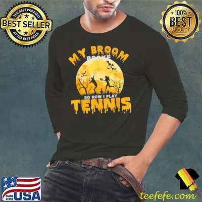 My Broom Broke So Now I Play Tennis Witches Happy Halloween T Shirt