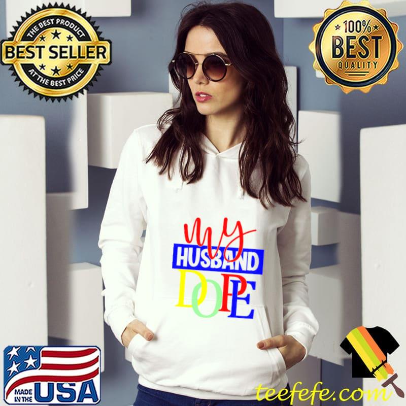 My Husband Dope Shirt My Husband Dope Shirt