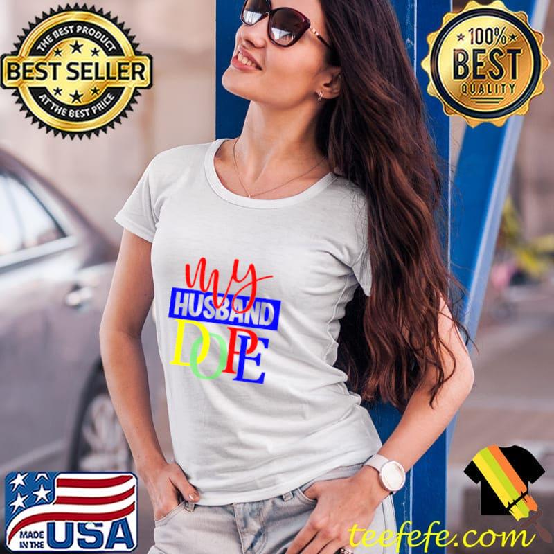 My Husband Dope Shirt Ladies Tee My Husband Dope Shirt Ladies Tee
