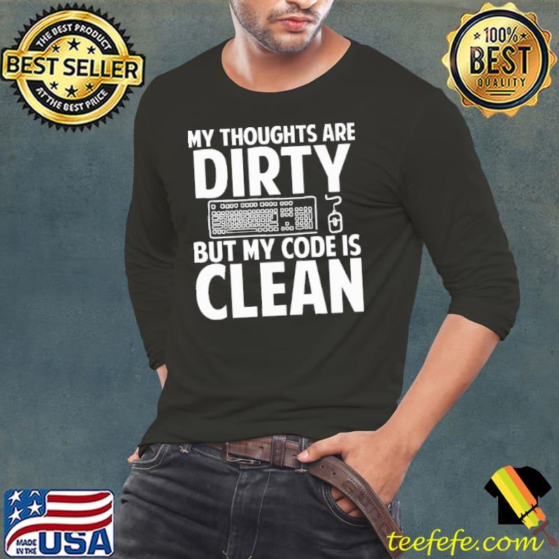 My Thoughts Are Dirty But My Code Is Clean Shirt My Thoughts Are Dirty But My Code Is Clean Shirt