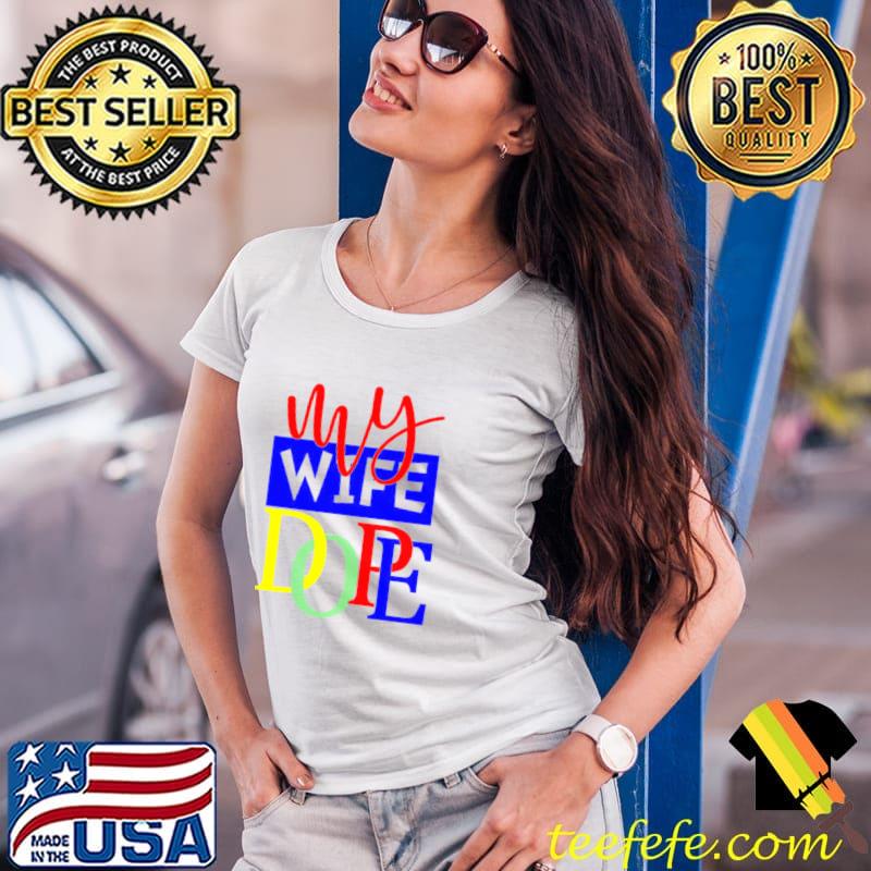 My Wife Dope Shirt Ladies Tee My Wife Dope Shirt Ladies Tee