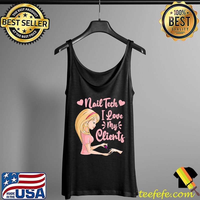 Nail Tech I Love My Clients Shirt Tank Top Nail Tech I Love My Clients Shirt Tank Top
