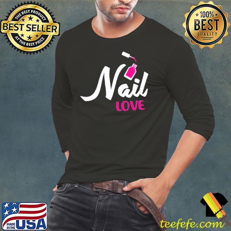 Nail Technician Love Nail Tech Artist Manicurist Shirt