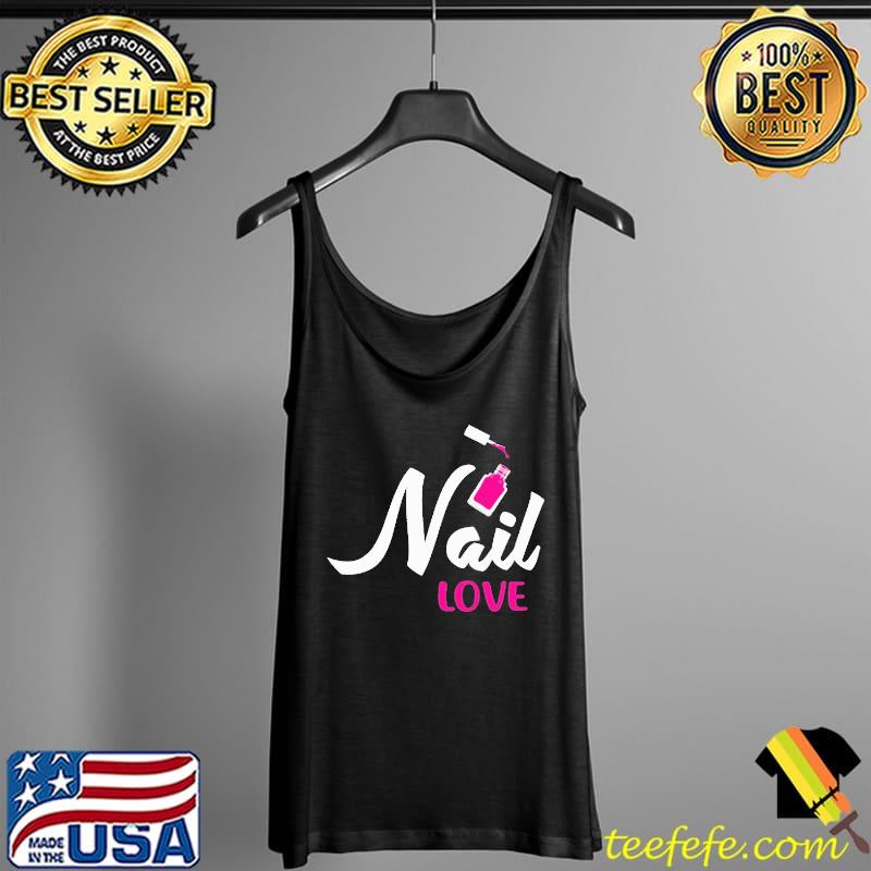 Nail Technician Love Nail Tech Artist Manicurist Shirt Tank Top Nail Technician Love Nail Tech Artist Manicurist Shirt Tank Top
