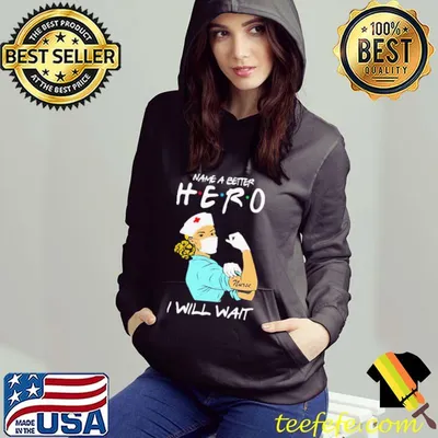 Name A Better Hero I Will Wait Strong Nurse Shirt