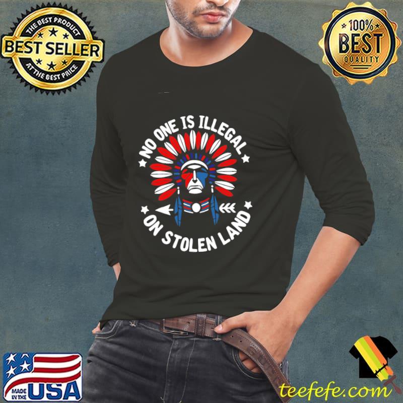 Native American No One Is Illegal On Stolen Land Shirt