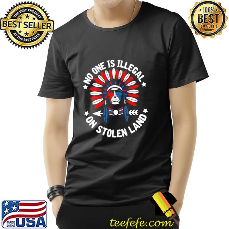 Native American No One Is Illegal On Stolen Land Shirt Unisex Native American No One Is Illegal On Stolen Land Shirt Unisex