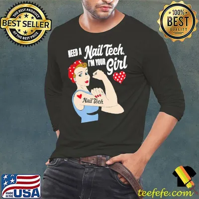 Need A Nail Tech I'm Your Girl Shirt