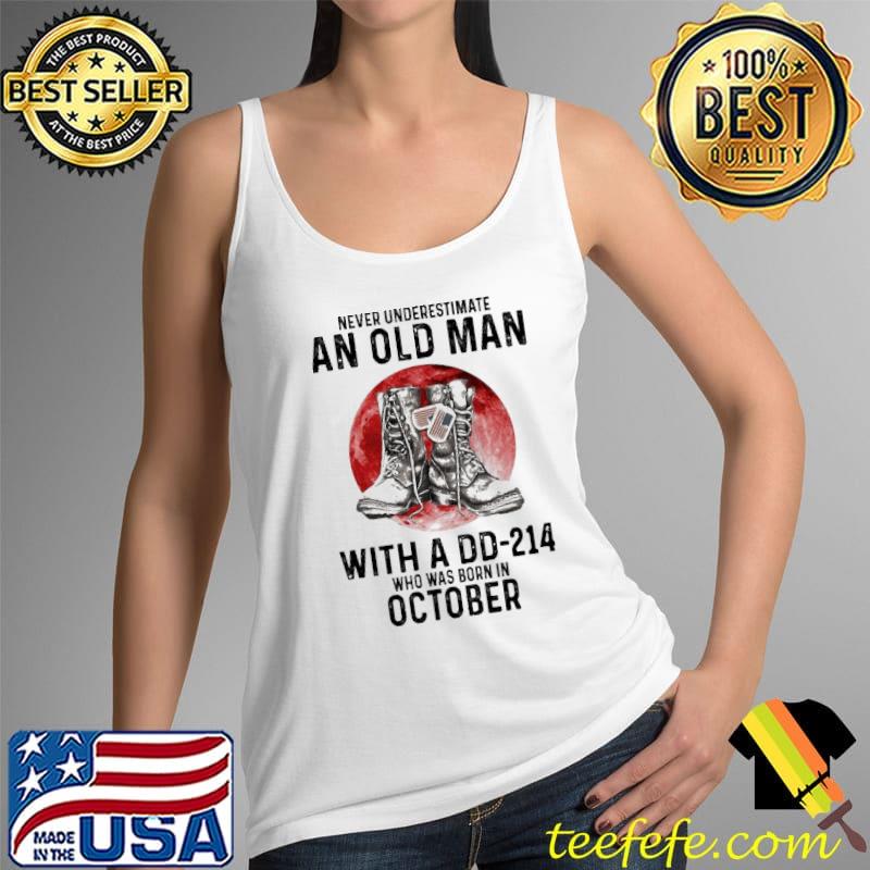Never underestimate an old man with a DD-214 who was born in OCtober blood moon s Tank Top Never underestimate an old man with a DD-214 who was born in OCtober blood moon s Tank Top
