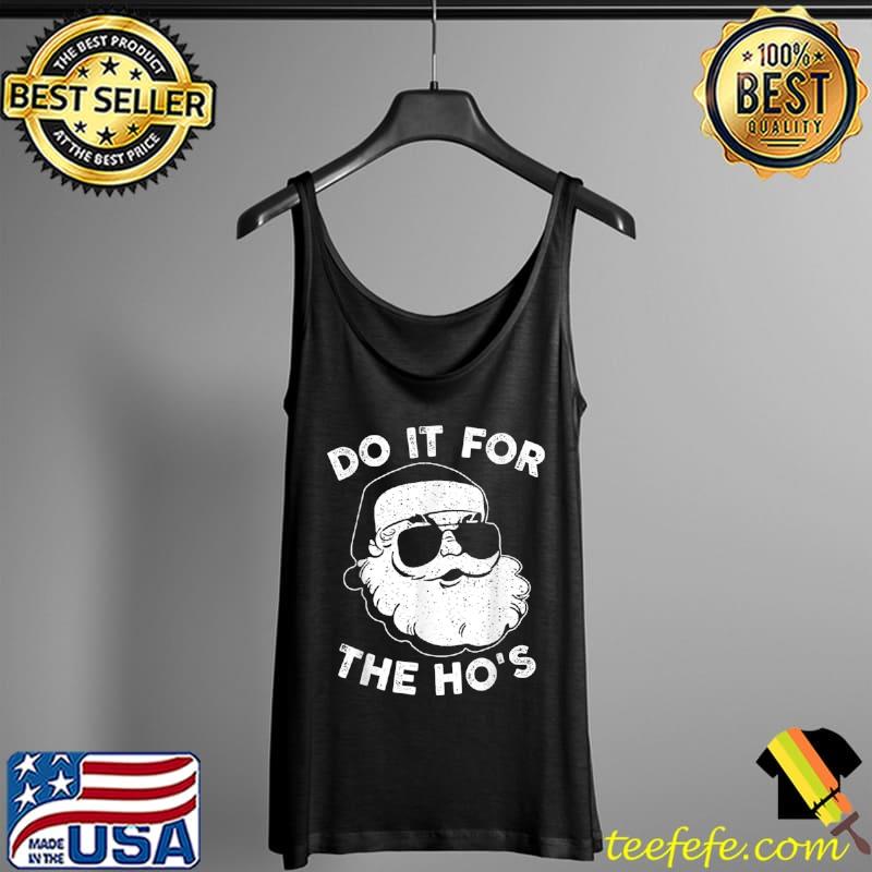 Nice Christmas 2021 I Do It For The Ho’s Funny Santa Claus Xmas T Shirt Tank Top Nice Christmas 2021 I Do It For The Ho’s Funny Santa Claus Xmas T Shirt Tank Top