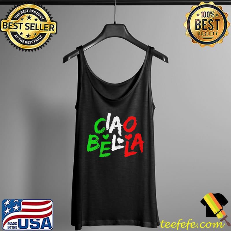 Nice Ciao bella Italy flag for italians Tank Top Nice Ciao bella Italy flag for italians Tank Top