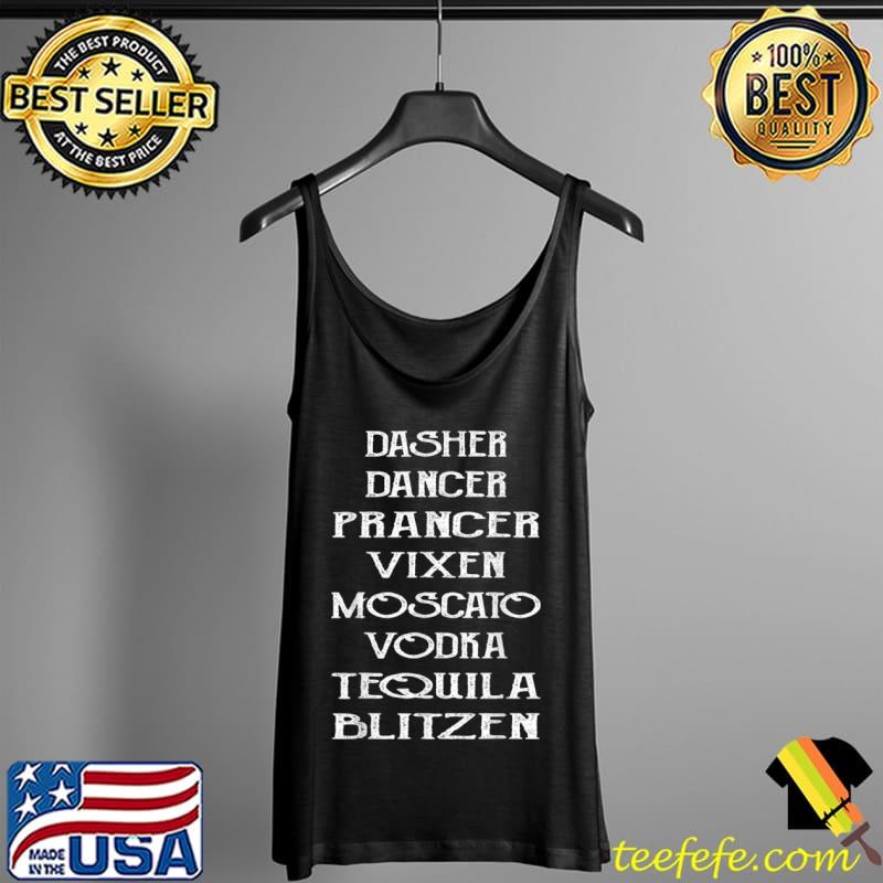 Nice Dasher Dancer Prancer Vixen Moscato Vodka Tequila Blitzen T Shirt Tank Top Nice Dasher Dancer Prancer Vixen Moscato Vodka Tequila Blitzen T Shirt Tank Top