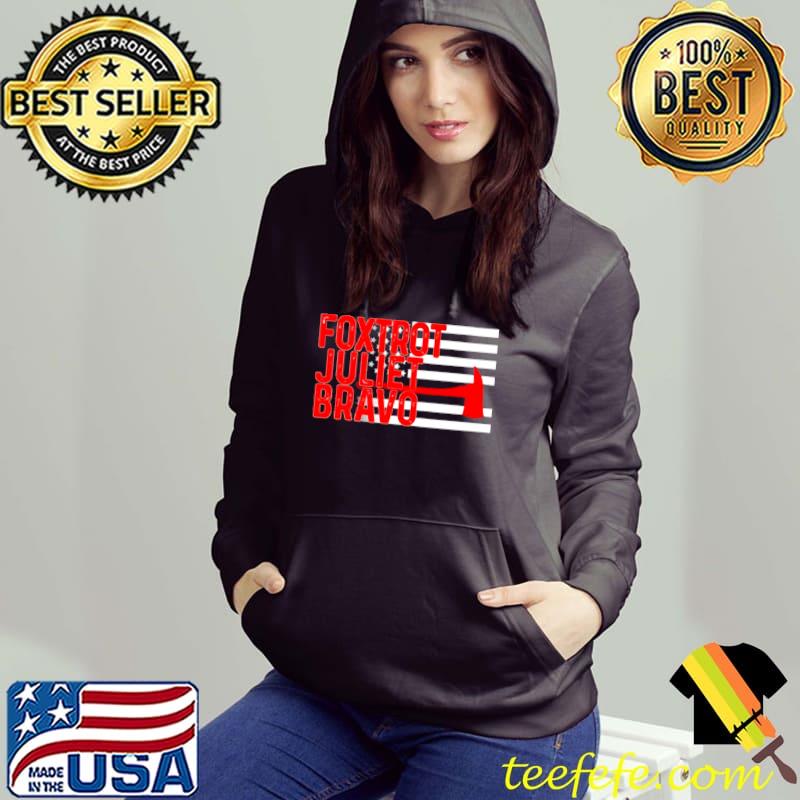 Nice Foxtrot Juliet Bravo Flag Firefighter shirt