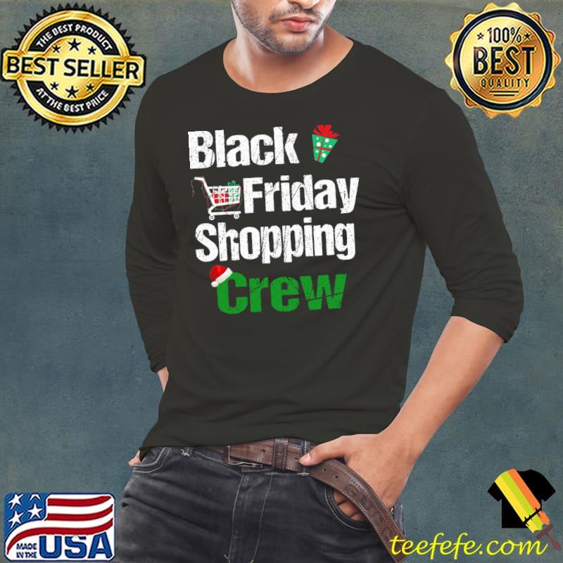 Nice Friday Shopping Crew Christmas Black Shopping Family Group T- Long Sleeve Tee Nice Friday Shopping Crew Christmas Black Shopping Family Group T- Long Sleeve Tee