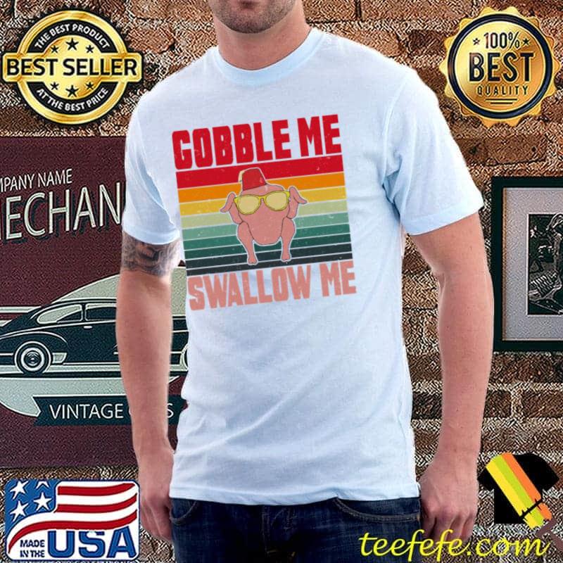 Nice gobble Me Swallow Me Thanksgiving Happy Friendsgiving Unisex Sweats Unisex Nice gobble Me Swallow Me Thanksgiving Happy Friendsgiving Unisex Sweats Unisex